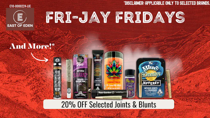 East of Eden Cannabis Co. FRI-JAY FRIDAYS! At East of Eden.