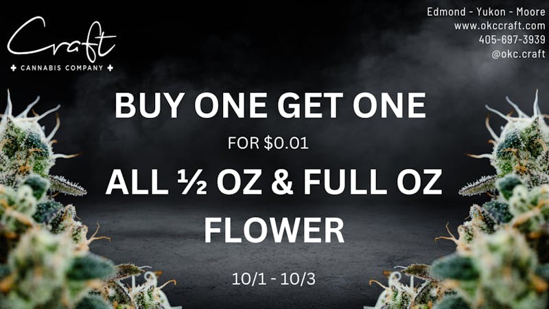 Craft Cannabis Company - Edmond BOGO HALF & FULL OZ OF FLOWER