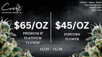 Craft Cannabis Company - Edmond $65/OZ PREMIUM & PLATINUM $45/OZ POPCORN FLOWER