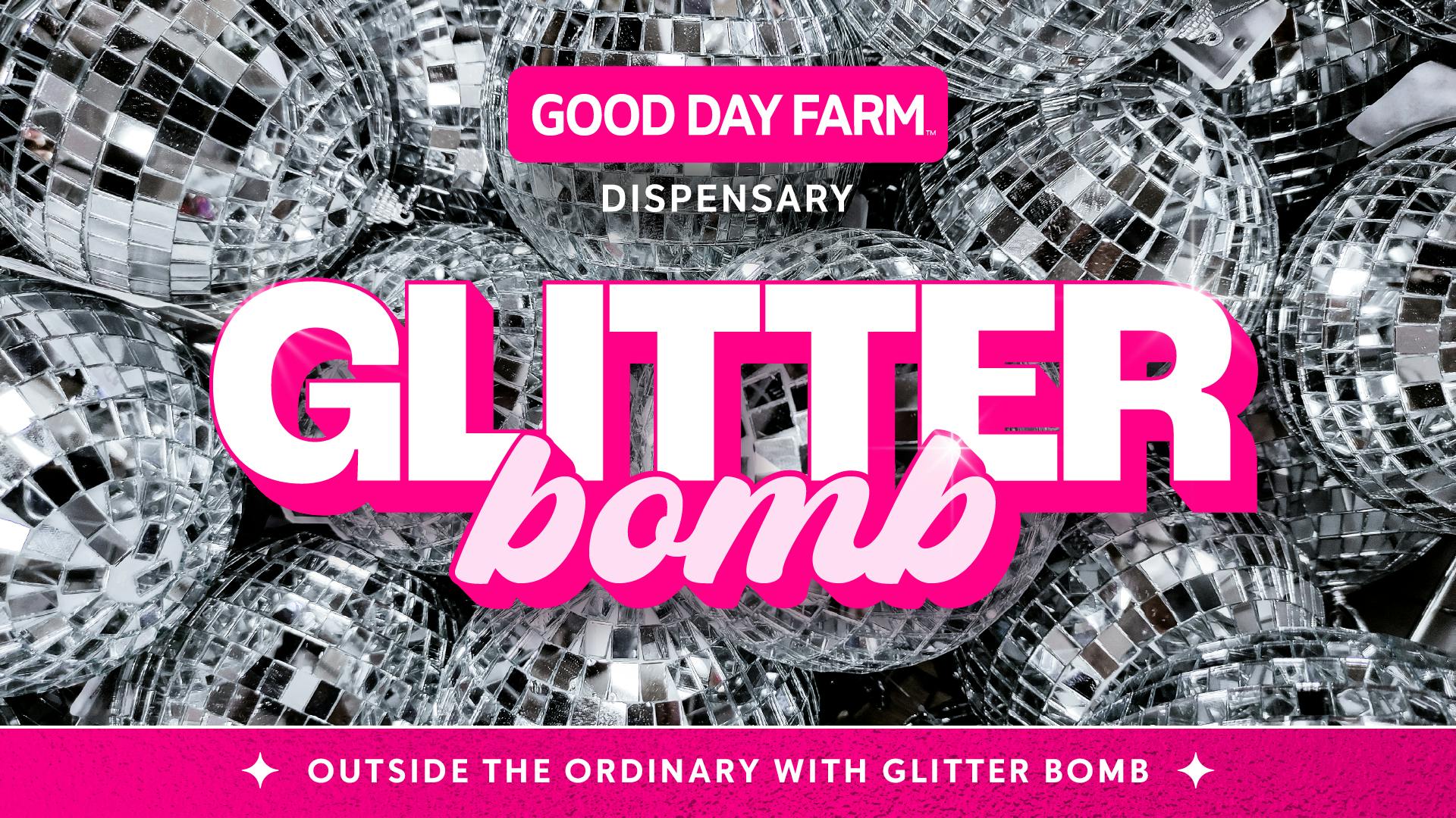 Good Day Farm - Monticello Outshine the Ordinary with Glitter Bomb