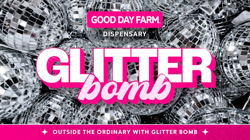 Good Day Farm - Monticello Outshine the Ordinary with Glitter Bomb