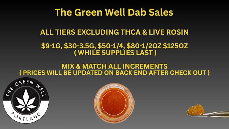 The Green Well - Delivery $125oz Dabs Mix & Match tiers Excluding thca/Rosin