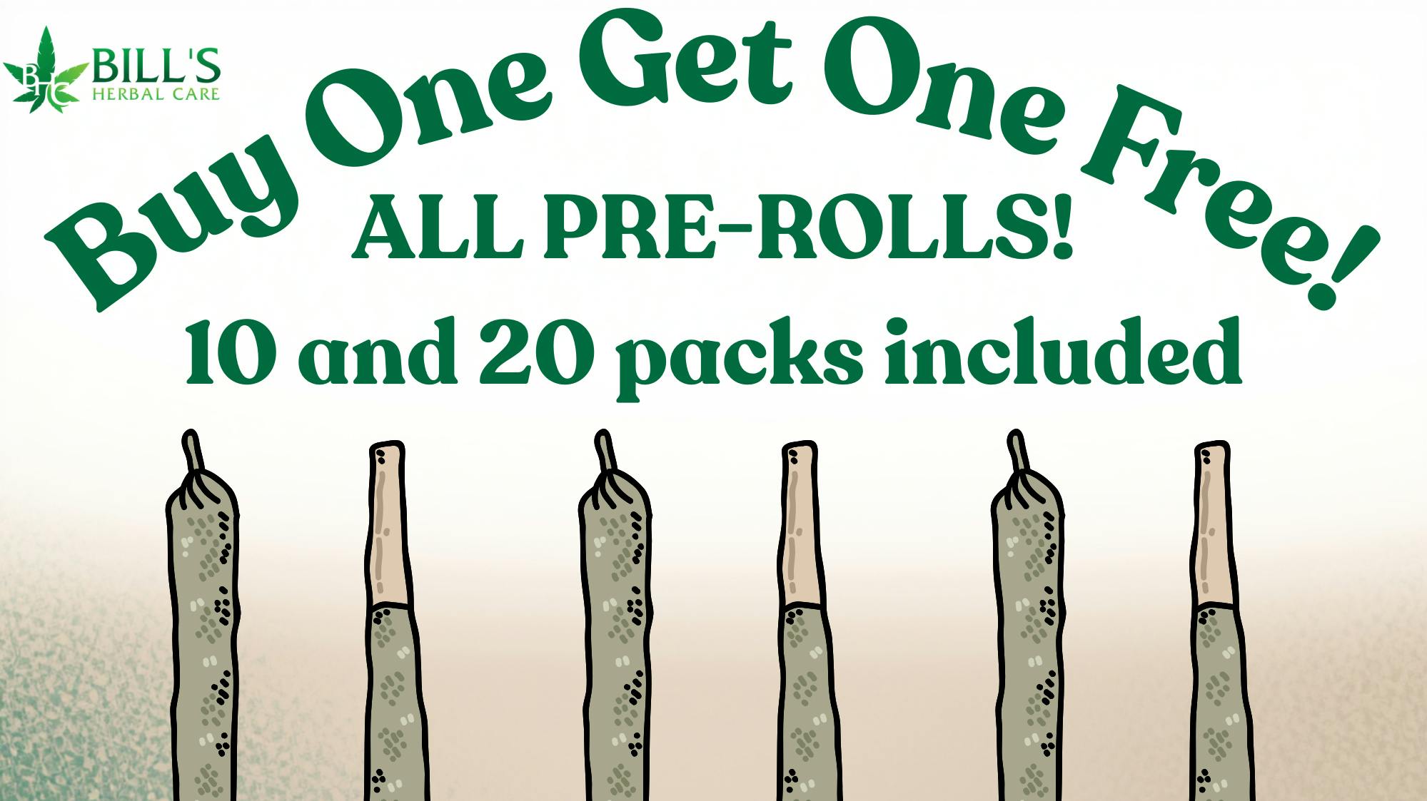 Bills Herbal Care ALL PRE-ROLLS BUY ONE GET ONE FREE!