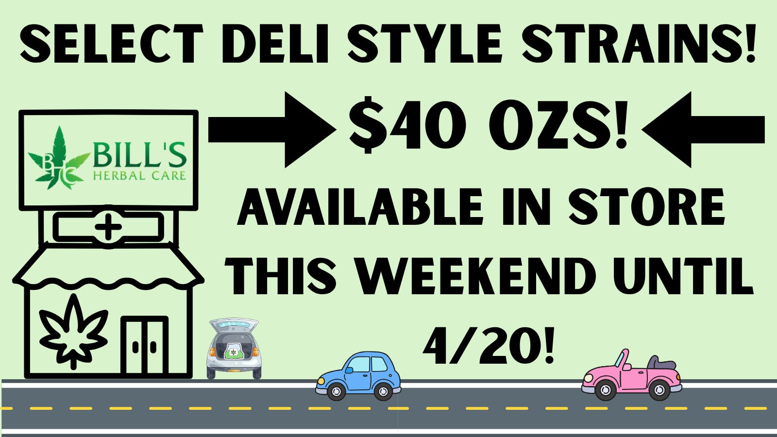 Bills Herbal Care $40 DELI STYLE OZ'S AVAILABLE THIS WEEKEND - 4/20!