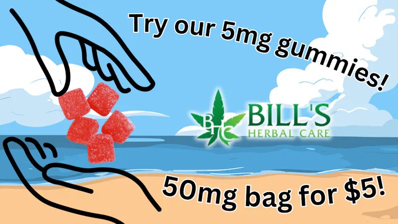 Bills Herbal Care $5 RSO Gummies!