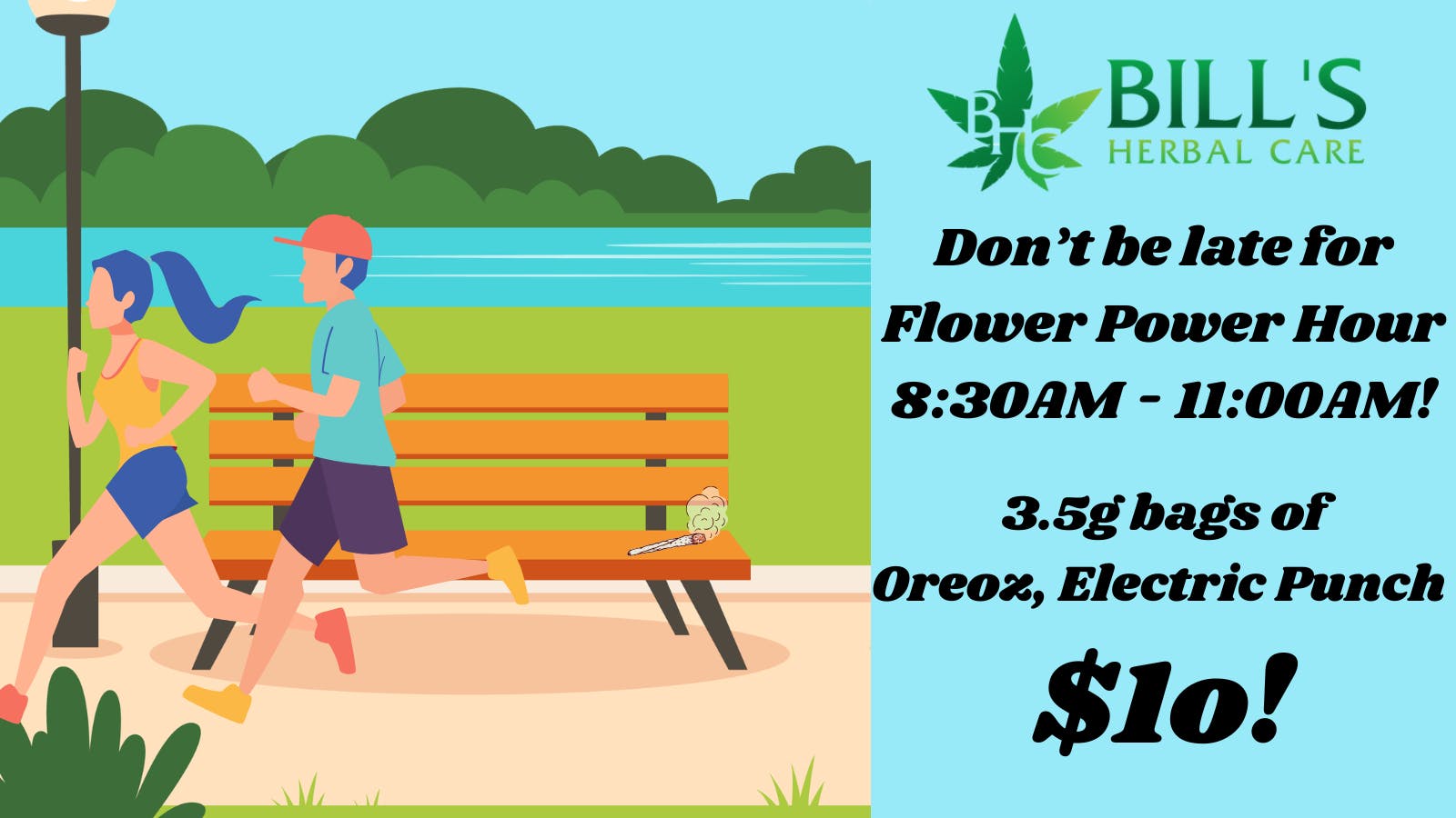 Bills Herbal Care 8:30AM - 11:00AM Flower Power Hour!