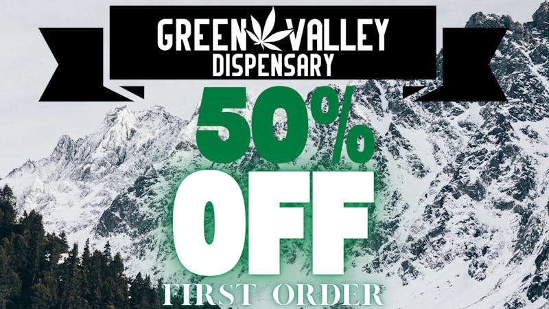 Green Valley Dispensary 50% Off Your First Purchase!