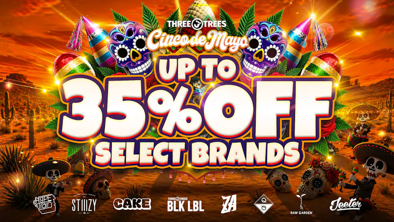 Three Trees - Danville CINCO DE HIGHO - Save UP TO 35% on SELECT Brands!