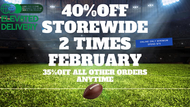 Elev8ted Delivery 40% OFF STOREWIDE 2 TIMES IN FEBRUARY ONLINE