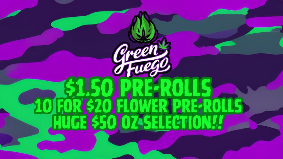 Green Fuego Dispensary Huge daily savings