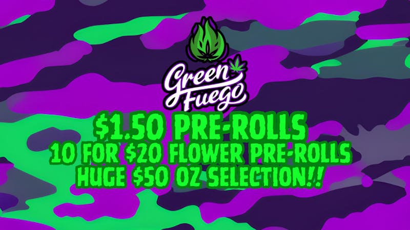 Green Fuego Dispensary Huge daily savings