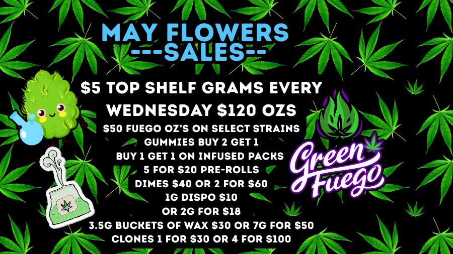 Green Fuego Dispensary MAY FLOWERS AT THE FUEGO