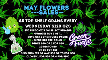 Green Fuego Dispensary MAY FLOWERS AT THE FUEGO