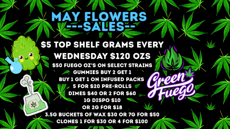 Green Fuego Dispensary MAY FLOWERS AT THE FUEGO