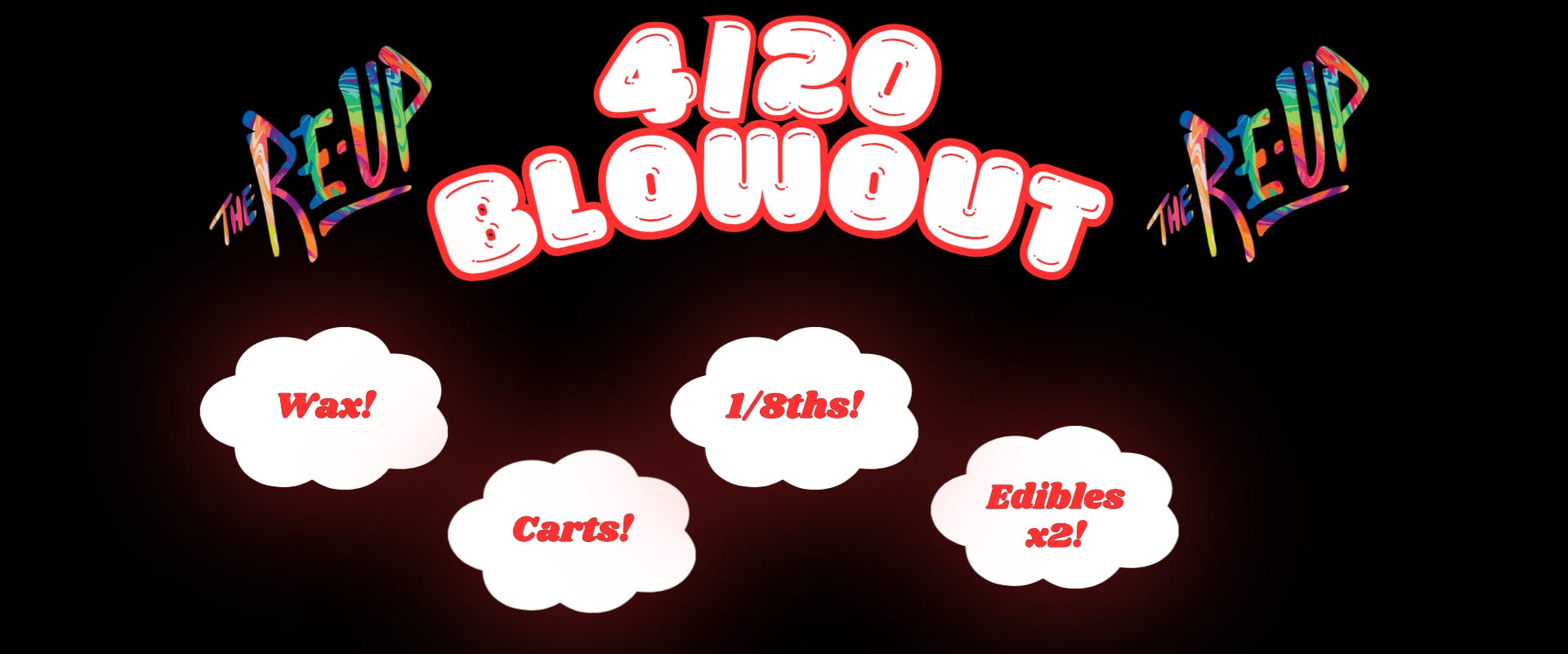 The Re-Up - Roseville/Rocklin 420 COME UP - LIMITED TIME OFFERS