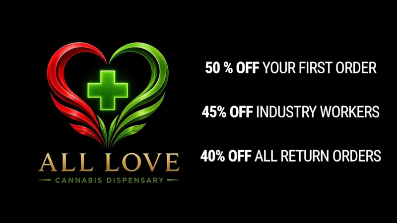 All Love Dispensary 50% First Time | 40% Off Everytime After