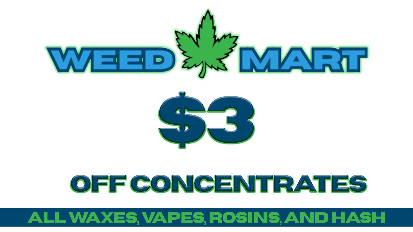 WeedMart $3 OFF ALL WAXES, VAPES, CARTS, ROSINS, AND HASH