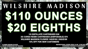 Wilshire Madison - Brunswick Recreational $110 OUNCES | 15% OFF FOR NEW CUSTOMERS
