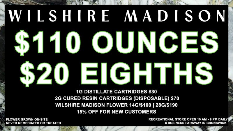Wilshire Madison - Brunswick Recreational $110 OUNCES | 15% OFF FOR NEW CUSTOMERS