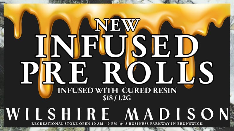 Wilshire Madison - Brunswick Recreational NEW INFUSED PRE ROLLS 💛