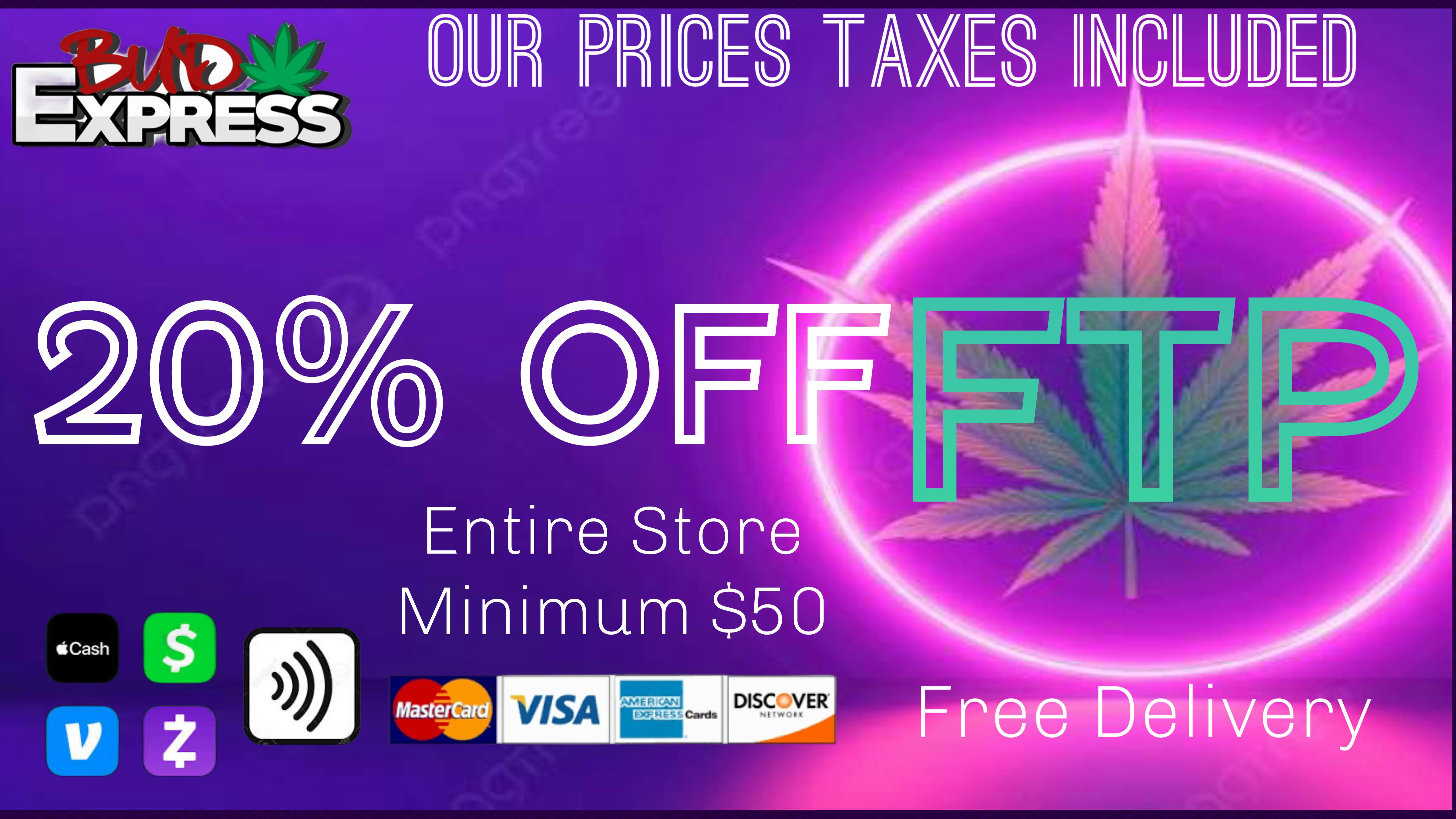 BudExpress - Sylmar Taxes Included FTP 20%OFF NO TAX MINUMUM $50