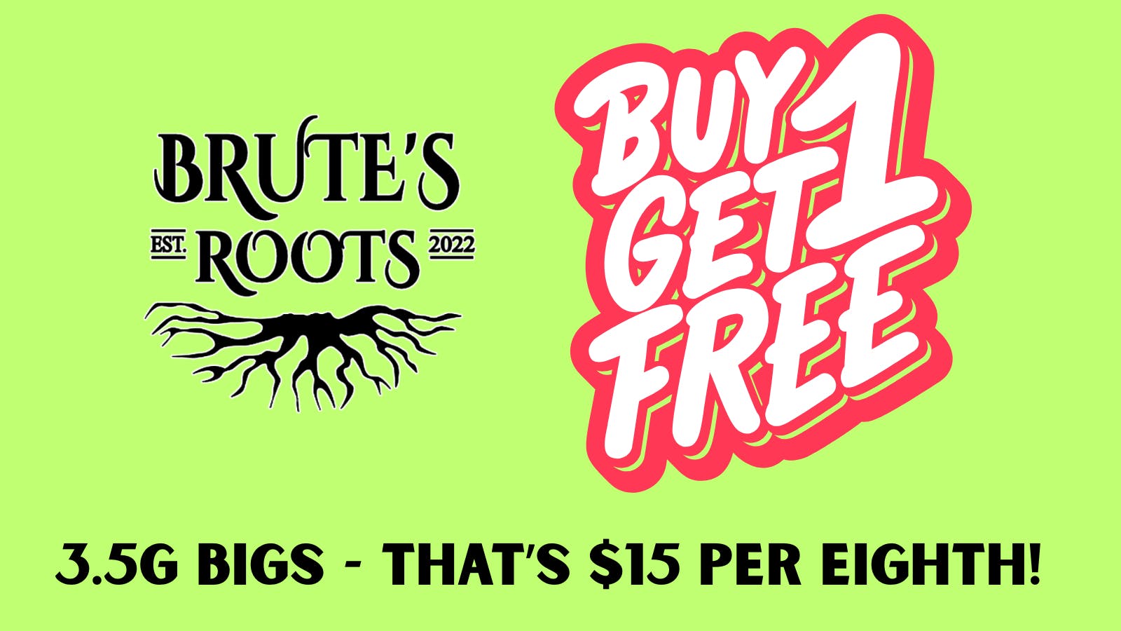 Brute's Roots - Paulsboro BUY ONE GET ONE FREE! Selected 3.5g Bigs!