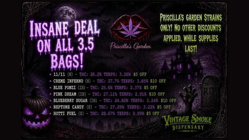 Vintage Smoke Dispensary INSANE DEAL ON ALL 3.5G FROM PRISCILLA'S GARDEN!!