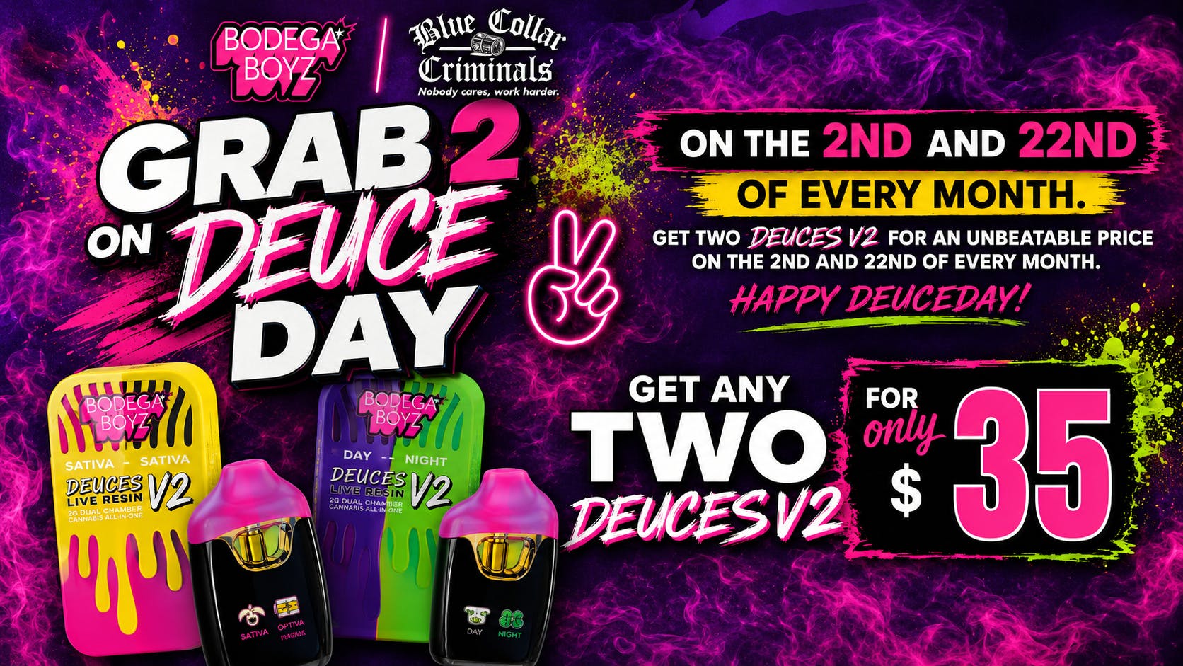 Vintage Smoke Dispensary DUECE DAY WITH BODEGA BOYZ 2 FOR $35!!