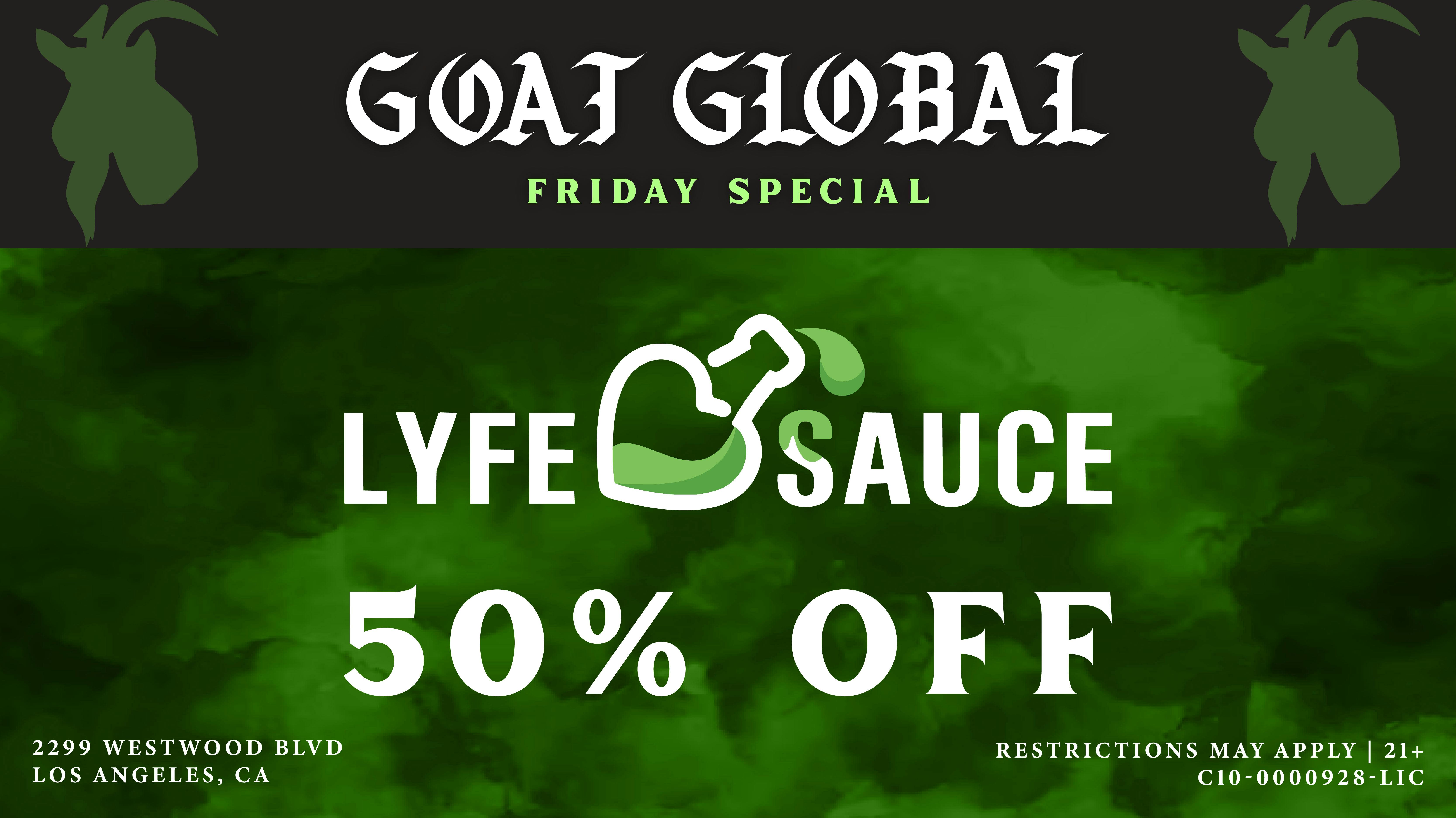 GOAT Global Westwood 🧪 50% OFF LYFE SAUCE EVERY FRIDAY 🧪