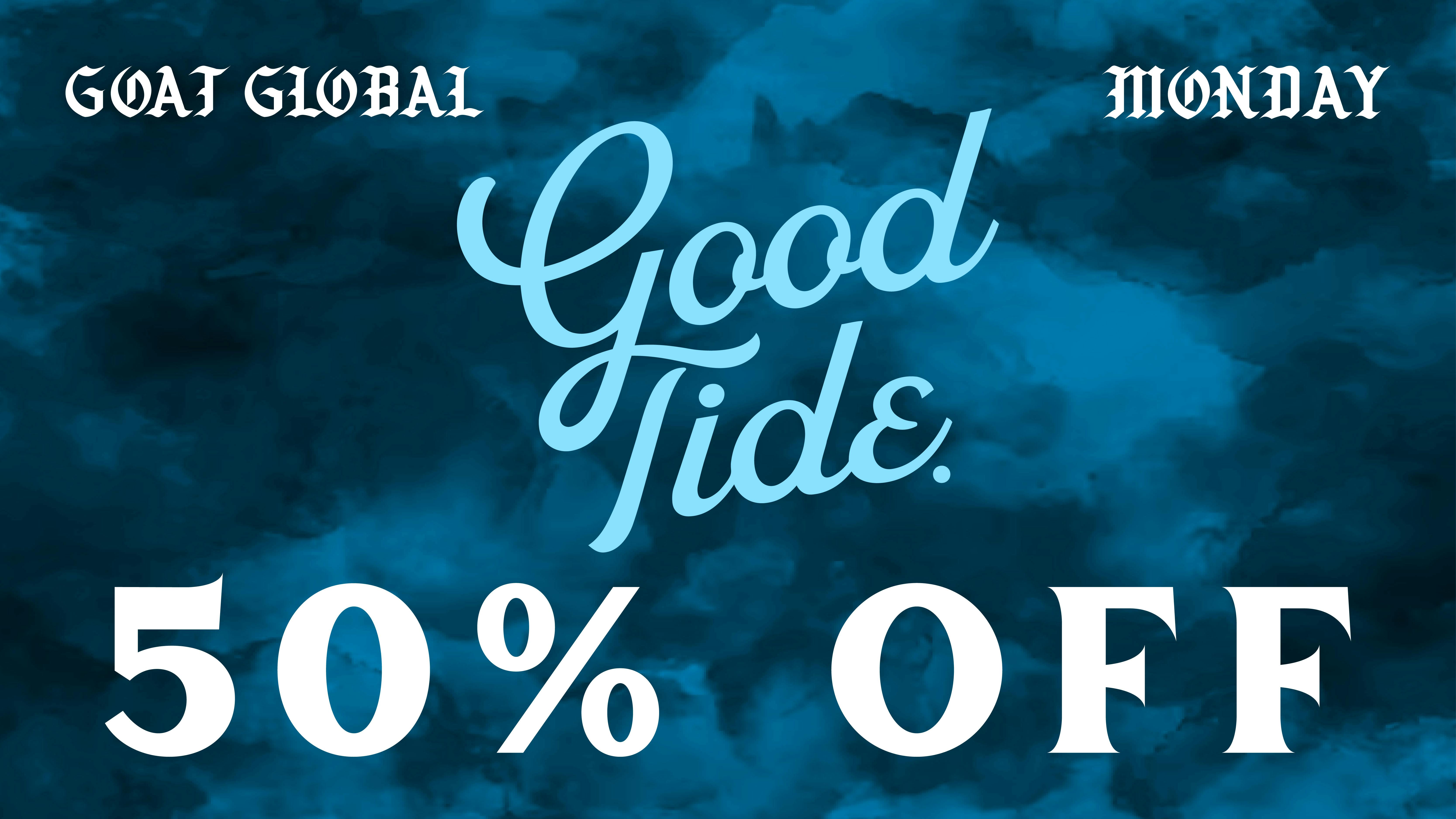 Goat Global Delivery 🌊 50% OFF GOOD TIDE EVERY MONDAY 🌊