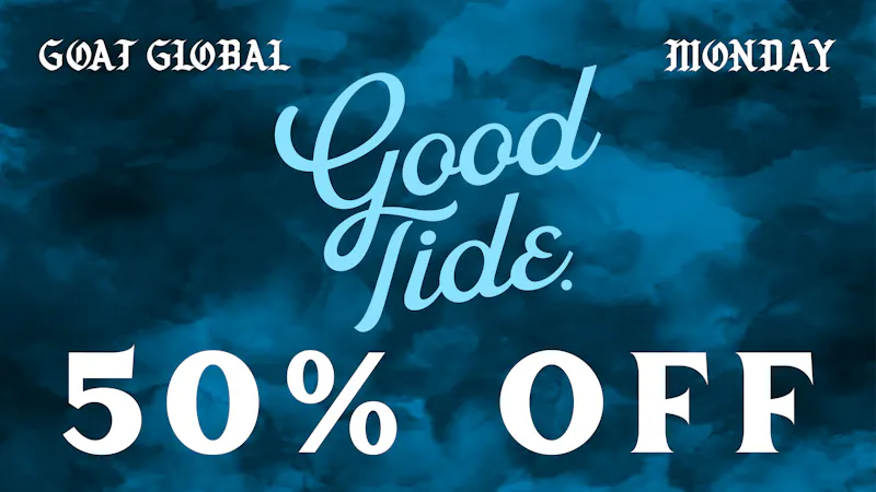 Goat Global Delivery 🌊 50% OFF GOOD TIDE EVERY MONDAY 🌊