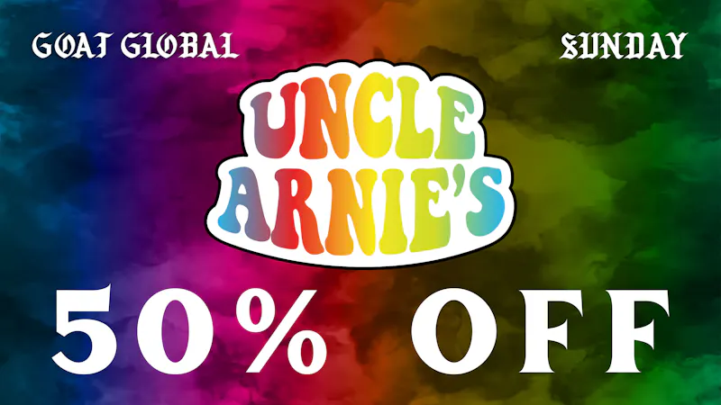 Goat Global 🌈 50% OFF UNCLE ARNIE'S EVERY SUNDAY 🌈