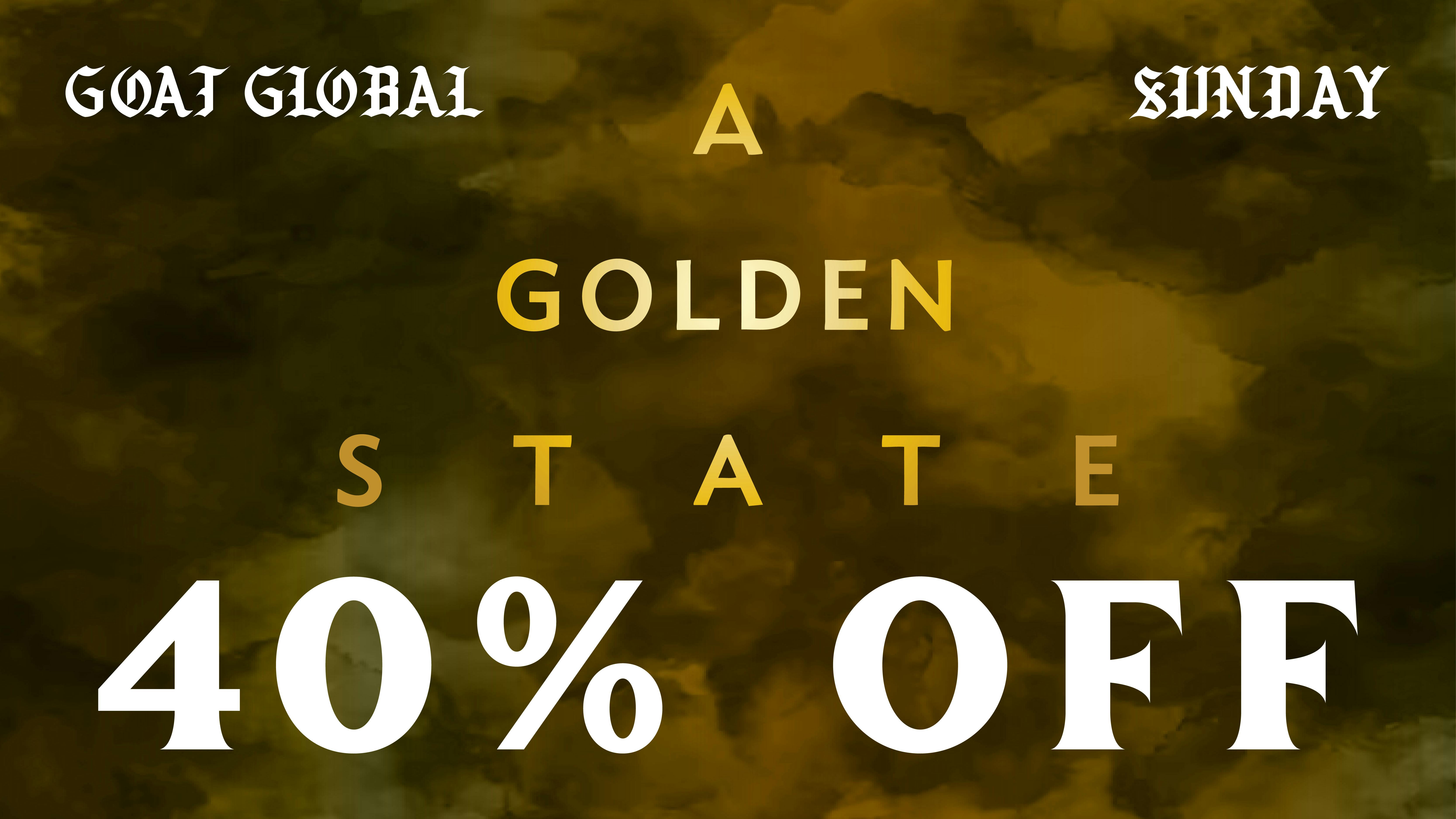 GOAT Global Westwood ☀️ 40% OFF A GOLDEN STATE EVERY SUNDAY ☀️