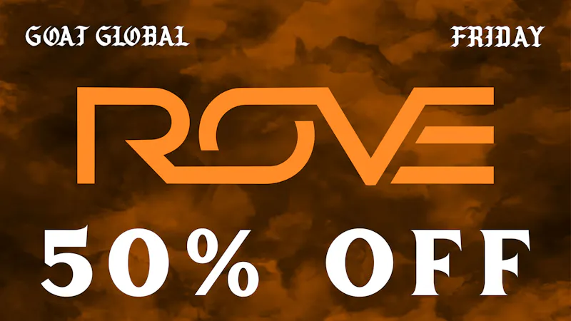 Goat Global 🔸 50% OFF ROVE EVERY FRIDAY 🔸