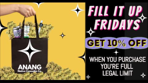 ANANG Native Cannabis Co. FILL IT UP FRIDAY