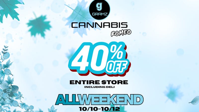 Gramz Cannabis - Romeo 40% OFF ENTIRE STORE!!!! ALL WEEKEND!!!!