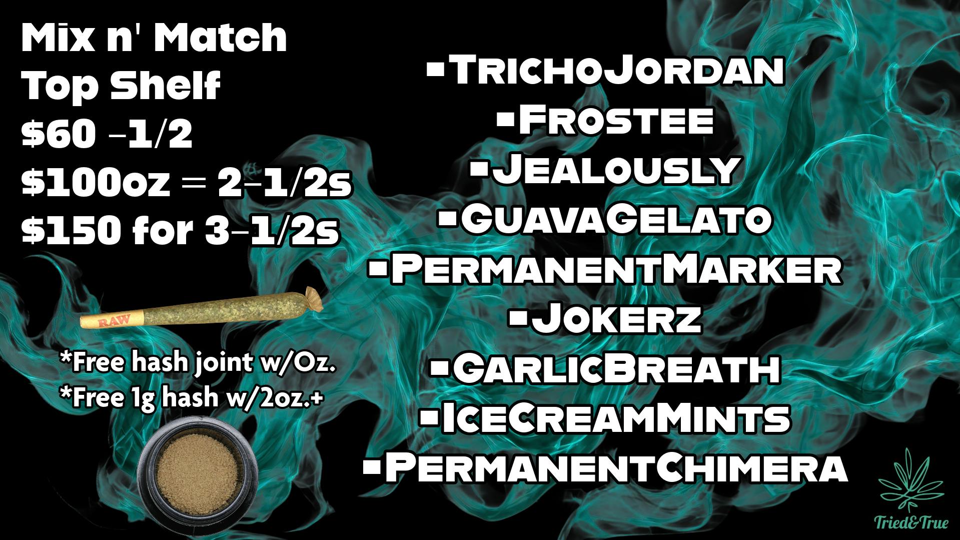 Tried & True New strains added! Top Shelf Mix N' Match