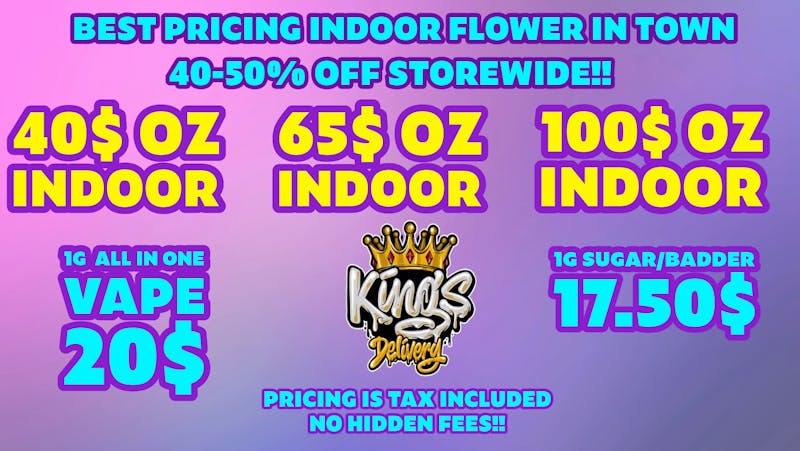 Kings Delivery 40-50% OFF STOREWIDE INSANE INDOOR FLOWER SPECIALS