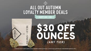 Seed & Smith Cannabis All Out Autumn - $30 Off ANY Ounce