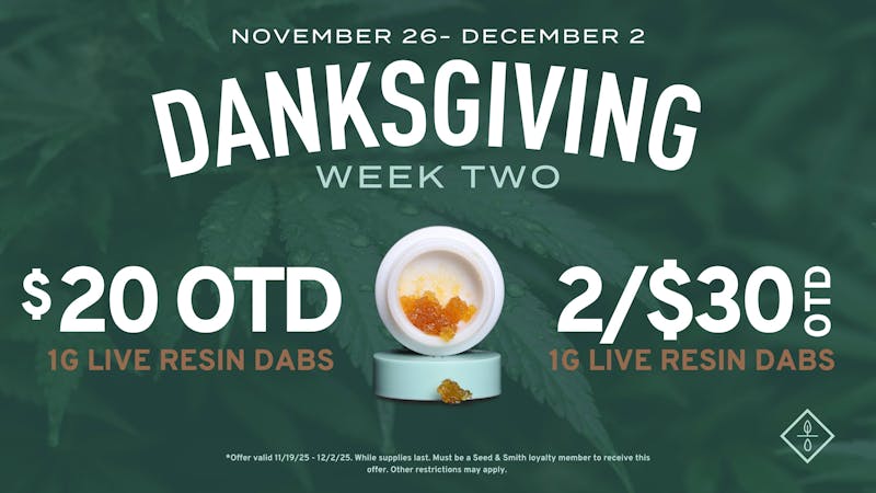 Seed & Smith Cannabis Danksgiving Week Two — Save on Live Resin Dabs