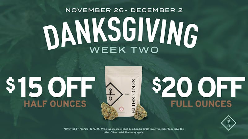 Seed & Smith Cannabis Danksgiving Week Two — Save on Flower