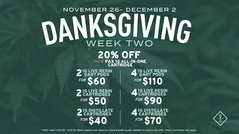 Seed & Smith Cannabis Danksgiving Week Two — Save on Vapes