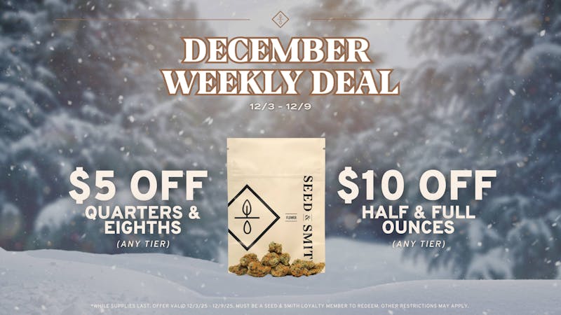 Seed & Smith Cannabis Save on flower this week!