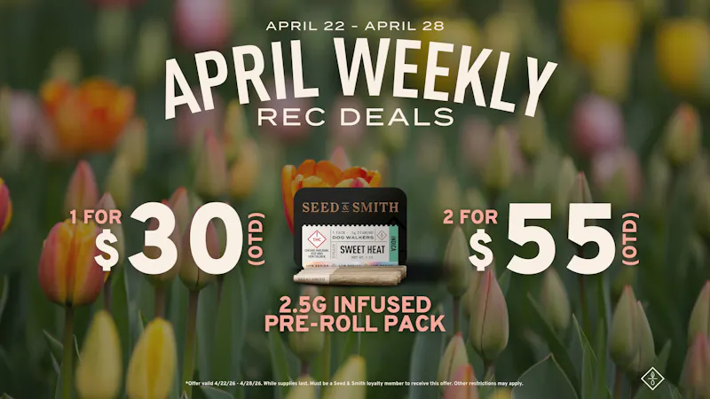 Seed & Smith Cannabis 2.5g Infused Pre-Roll Packs - 1/$30 or 2/$55 OTD