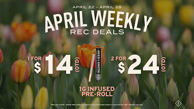 Seed & Smith Cannabis 1g Infused Pre-Roll - 1/$14 OTD or 2/$24 OTD