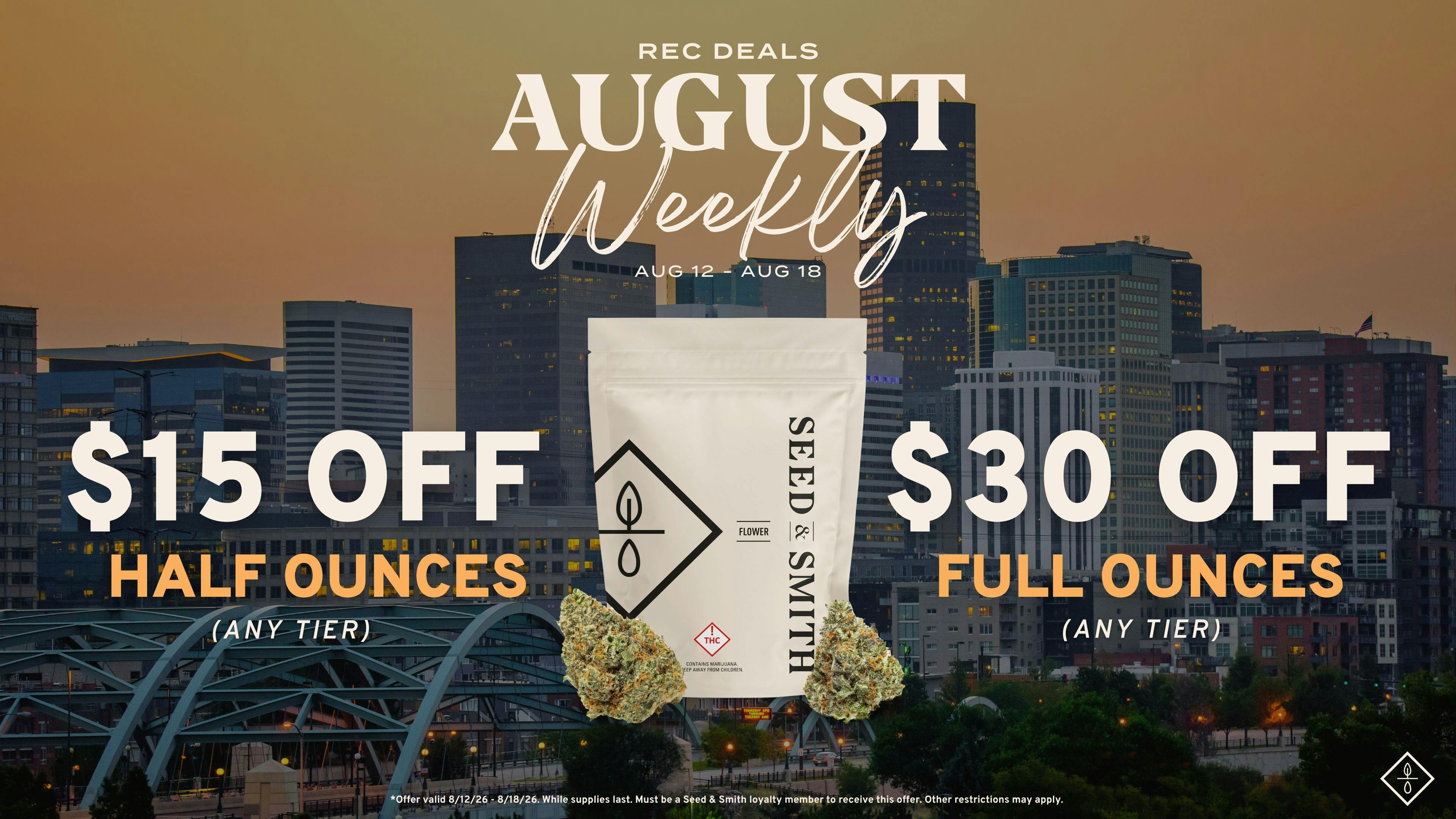 Seed & Smith Cannabis $15 off half ounces, $30 off full ounces