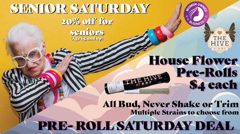 The Hive at BDT Super Saturday Deals- Seniors, Pre Rolls & Edibles