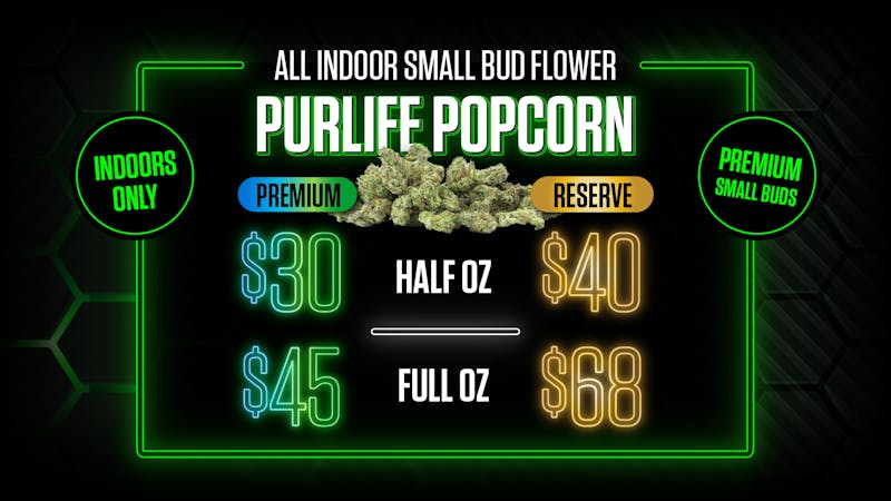 PurLife Dispensary - Truth or Consequences $68 PurLife Reserve Popcorn Mix n Match oz!
