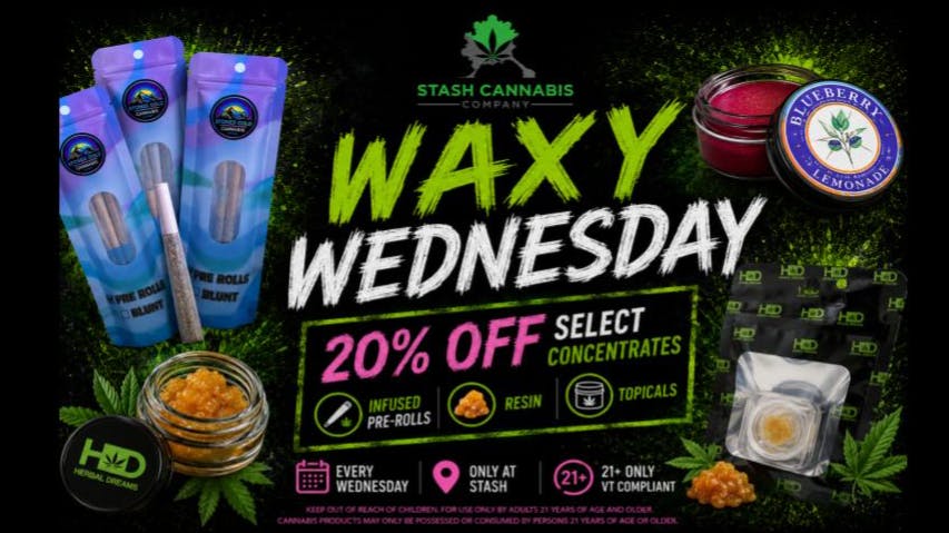 Stash Cannabis Company Waxy Wednesday!! Now 20% off!!