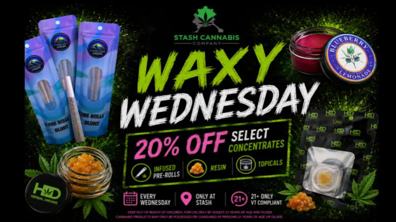 Stash Cannabis Company Waxy Wednesday!! Now 20% off!!